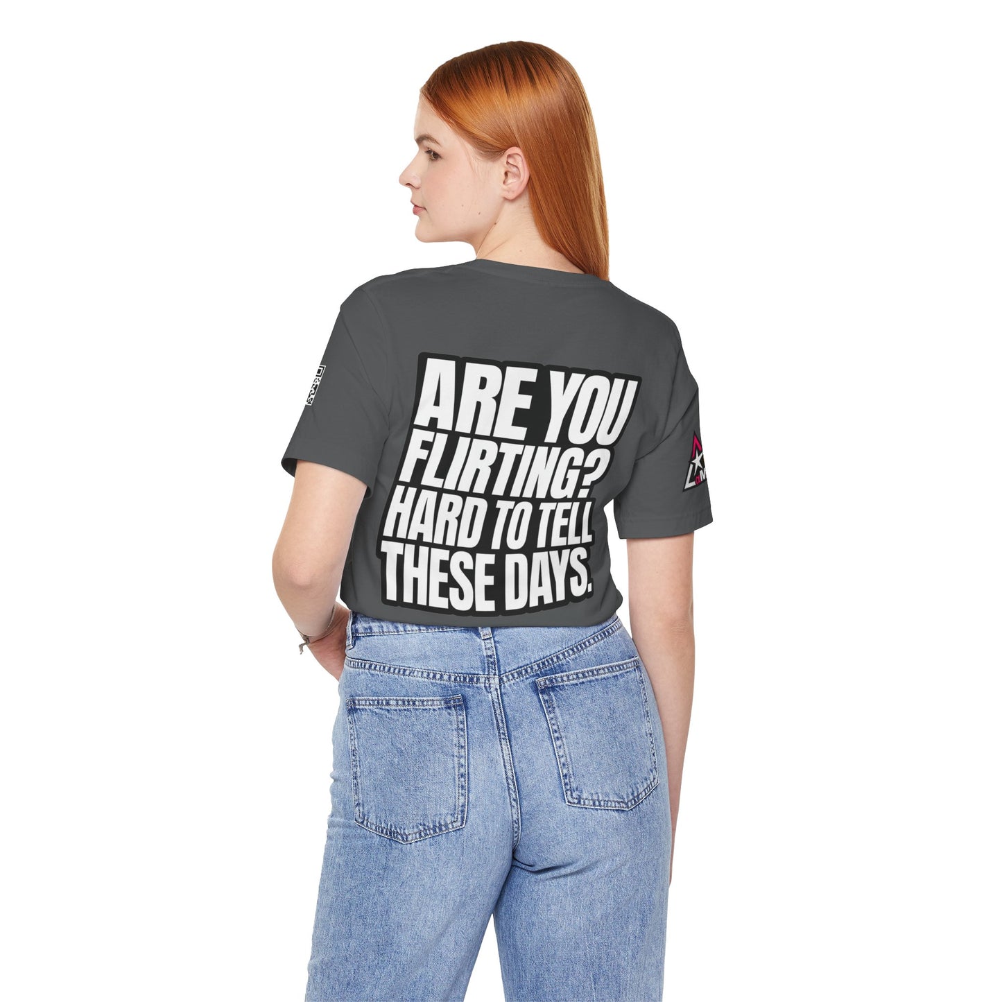 Are You Flirting? Hard to Tell These Days – Funny Dating Graphic Tee
