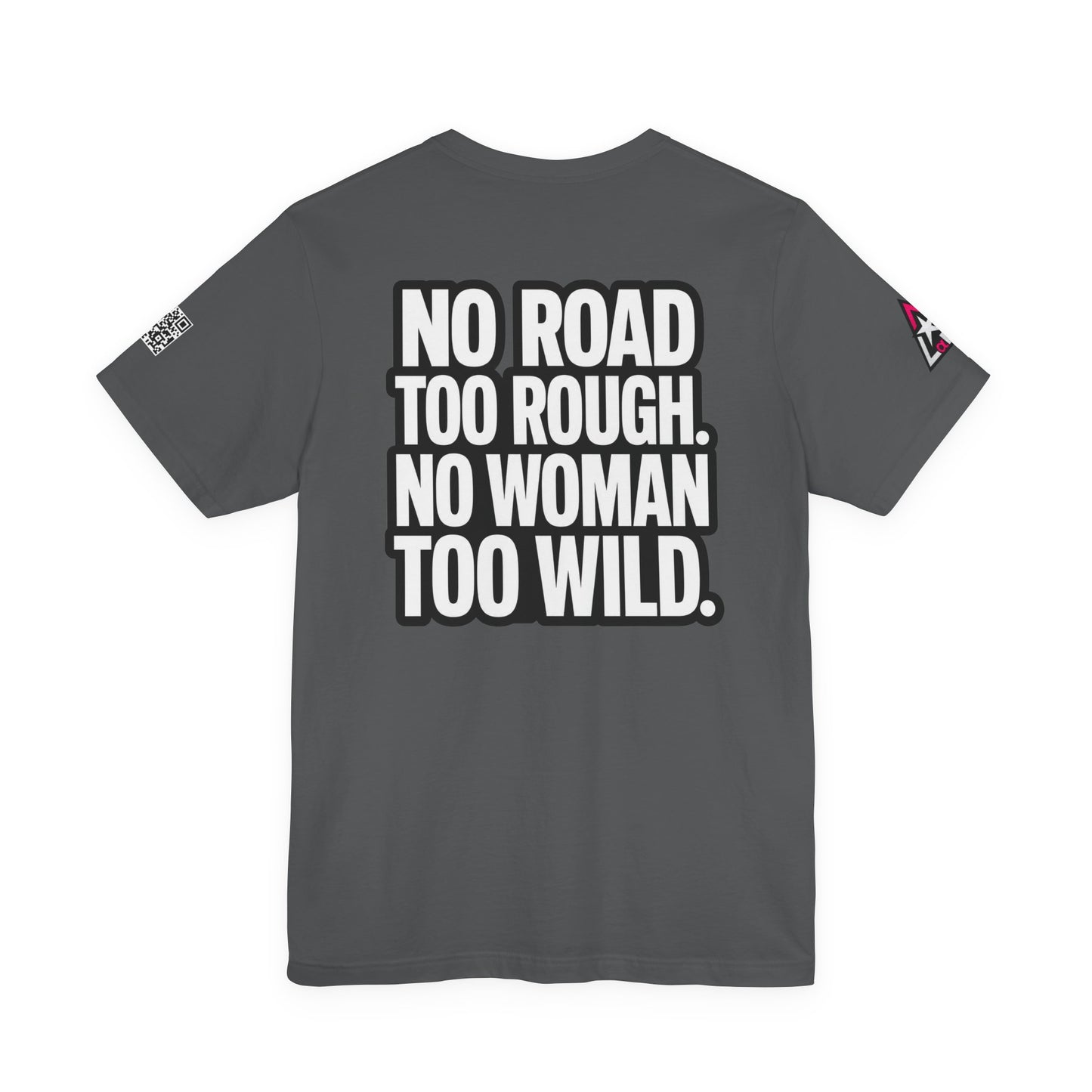 No Road Too Rough, No Woman Too Wild – Adventure Streetwear Graphic Tee