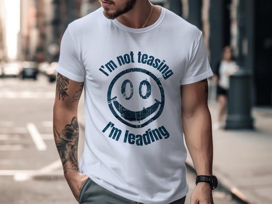 I'm not teasing I'm leading graphic t-shirt product type