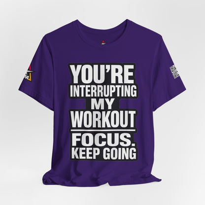 You’re Interrupting My Workout Graphic T-Shirt | Focus Keep Going Gym Tee | Fitness Streetwear