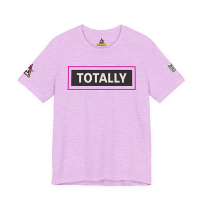TOTALLY | Funny Dating Graphic Tee | Flirty Confidence Streetwear