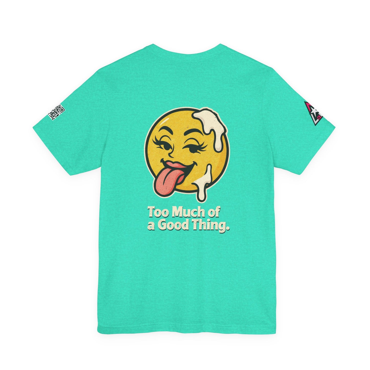 Too Much of a Good Thing Graphic T-Shirt | Funny Cheeky Tee | Playful Streetwear Shirt