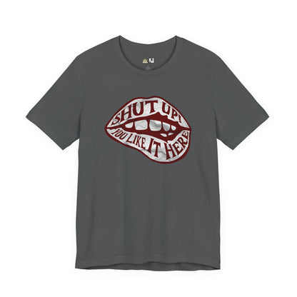 Shut Up Ou Like it here – unisex streetwear graphic tee