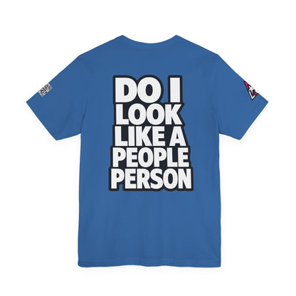 Do I Look Like a People Person? Graphic T-Shirt | Sarcastic Streetwear Tee