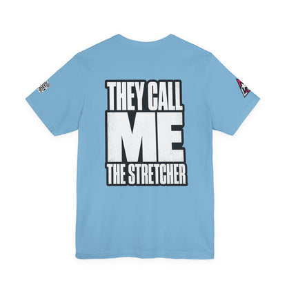 They Call Me the Stretcher Graphic T-Shirt | Funny Double Meaning Tee | Bold Streetwear Shirt