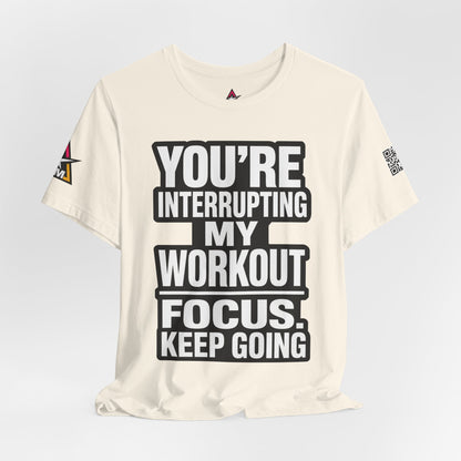 You’re Interrupting My Workout Graphic T-Shirt | Focus Keep Going Gym Tee | Fitness Streetwear