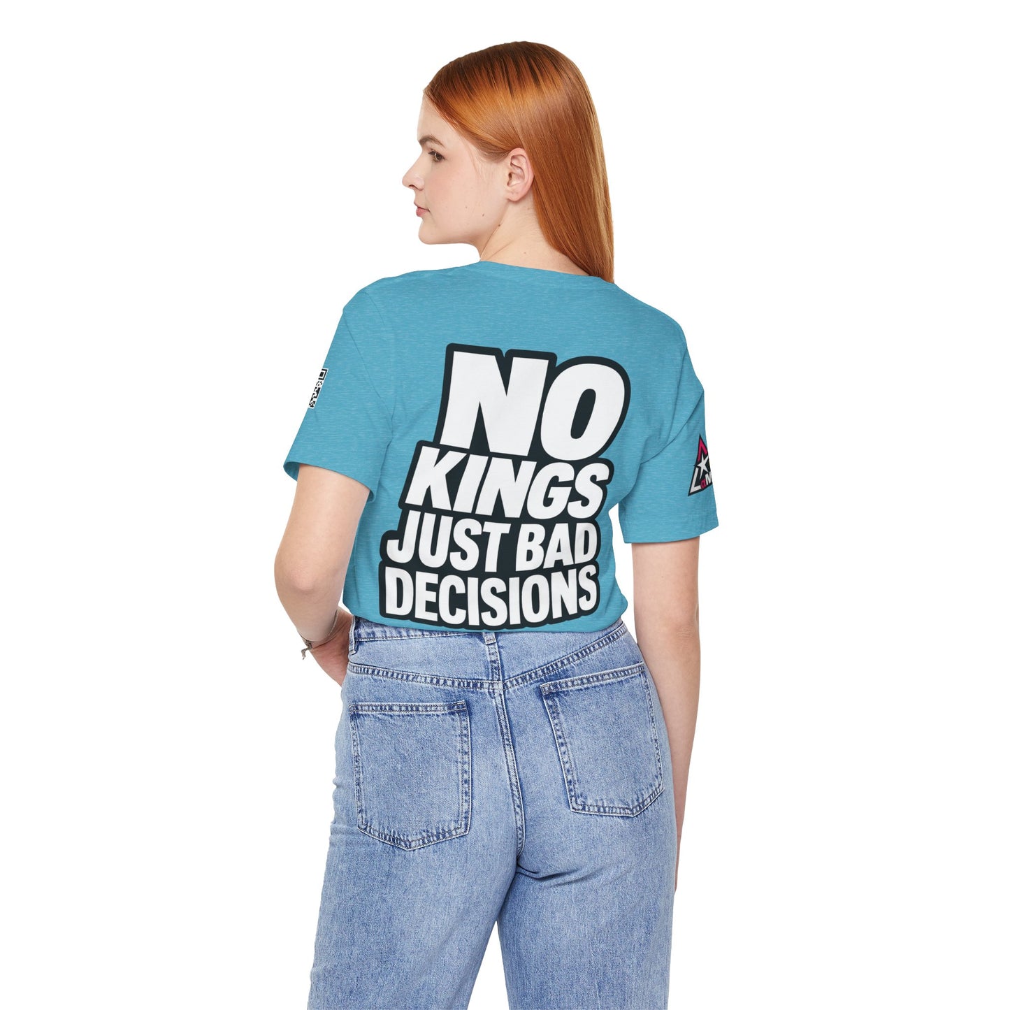 No Kings Just Bad Decisions – Bold Funny Graphic Tee