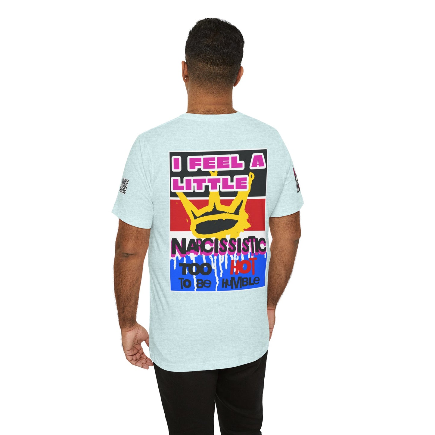 I Feel a Little Narcissistic Graphic T-Shirt | Too Hot to Be Humble | Funny Cocky Streetwear Tee