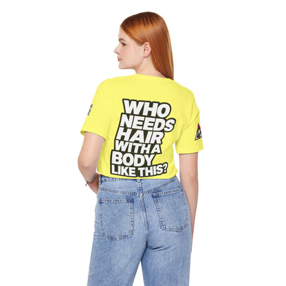 Who Needs Hair With a Body Like This? – Funny Confidence Graphic Tee