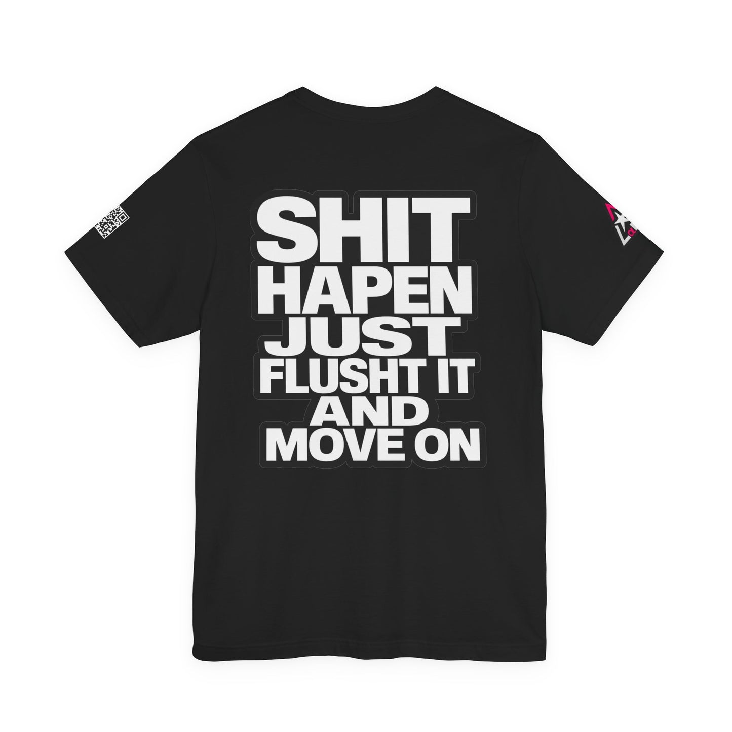 Shit Happens Graphic T-Shirt | Flush It & Move On Sarcastic Tee
