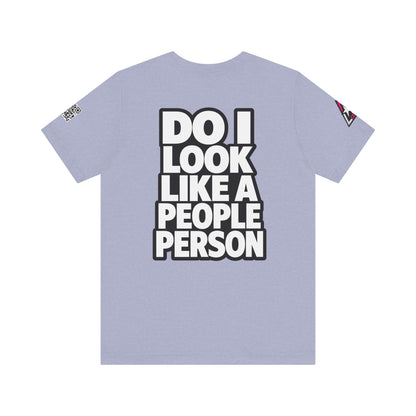 Do I Look Like a People Person? Graphic T-Shirt | Sarcastic Streetwear Tee