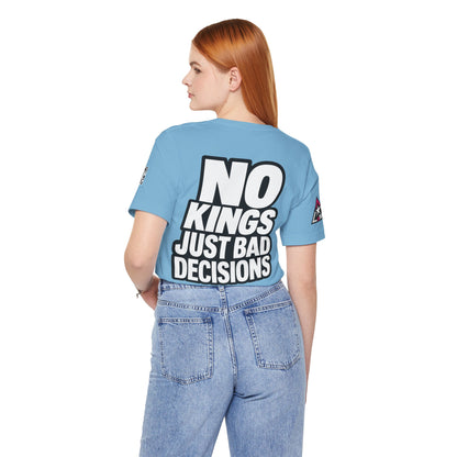 No Kings Just Bad Decisions – Bold Funny Graphic Tee