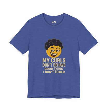 My Curls Don’t Behave – Playful Unisex Statement Tee