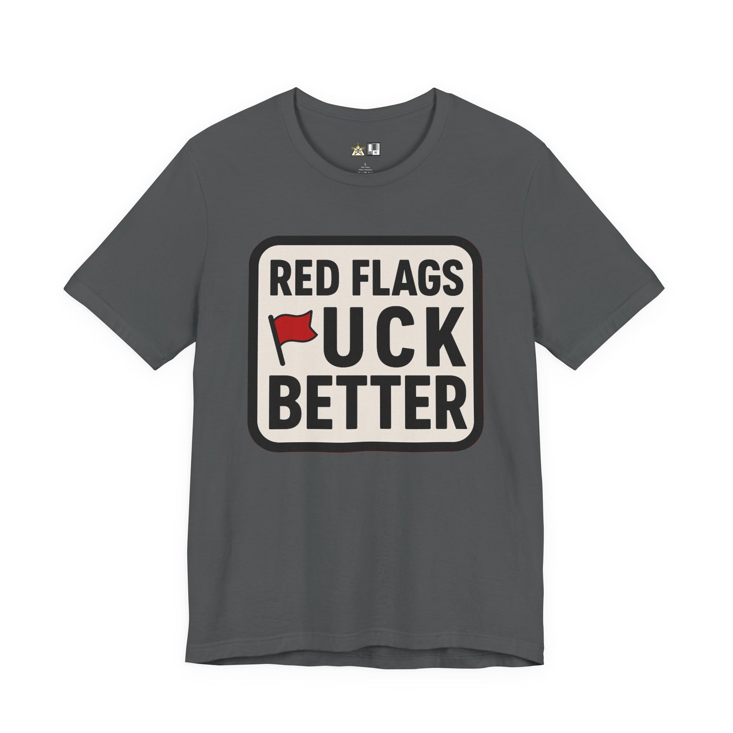 Red Flags F*ck Better – Unisex Streetwear Graphic Tee
