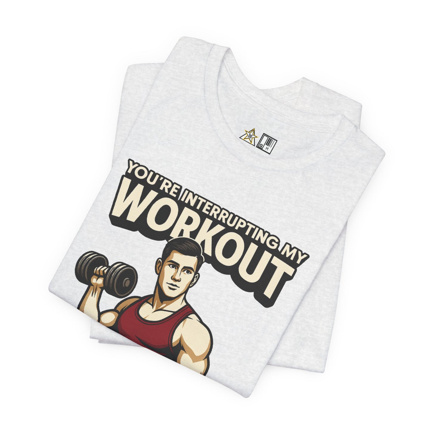 You’re Interrupting My Workout – Focus. Keep Going. Unisex Gym Streetwear Tee (Male Edition)