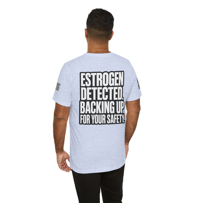 Estrogen Detected Backing Up for Your Safety – Funny Relationship Graphic Tee