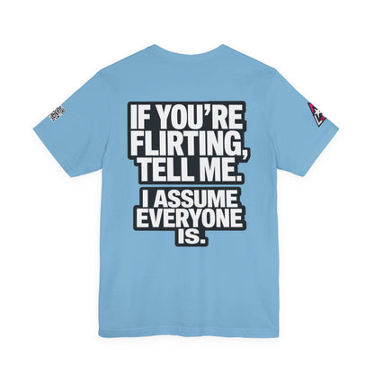 If You’re Flirting Tell Me – Cocky Funny Graphic Tee
