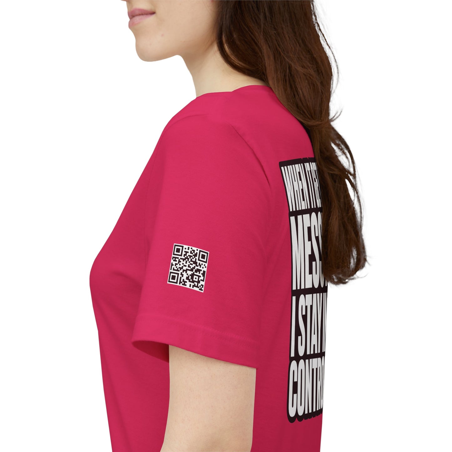 When It Gets Messy, I Stay in Control – Bold Attitude Graphic Tee