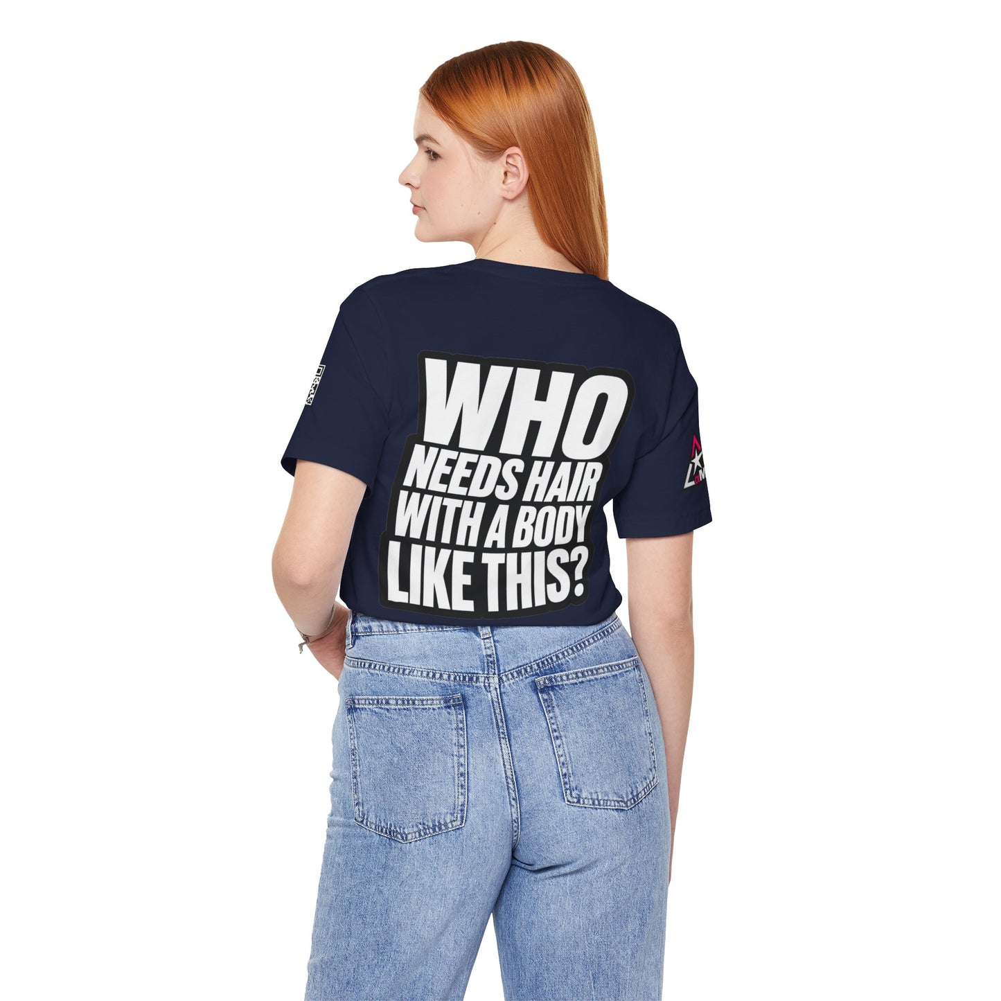 Who Needs Hair With a Body Like This? – Funny Gym Graphic Tee