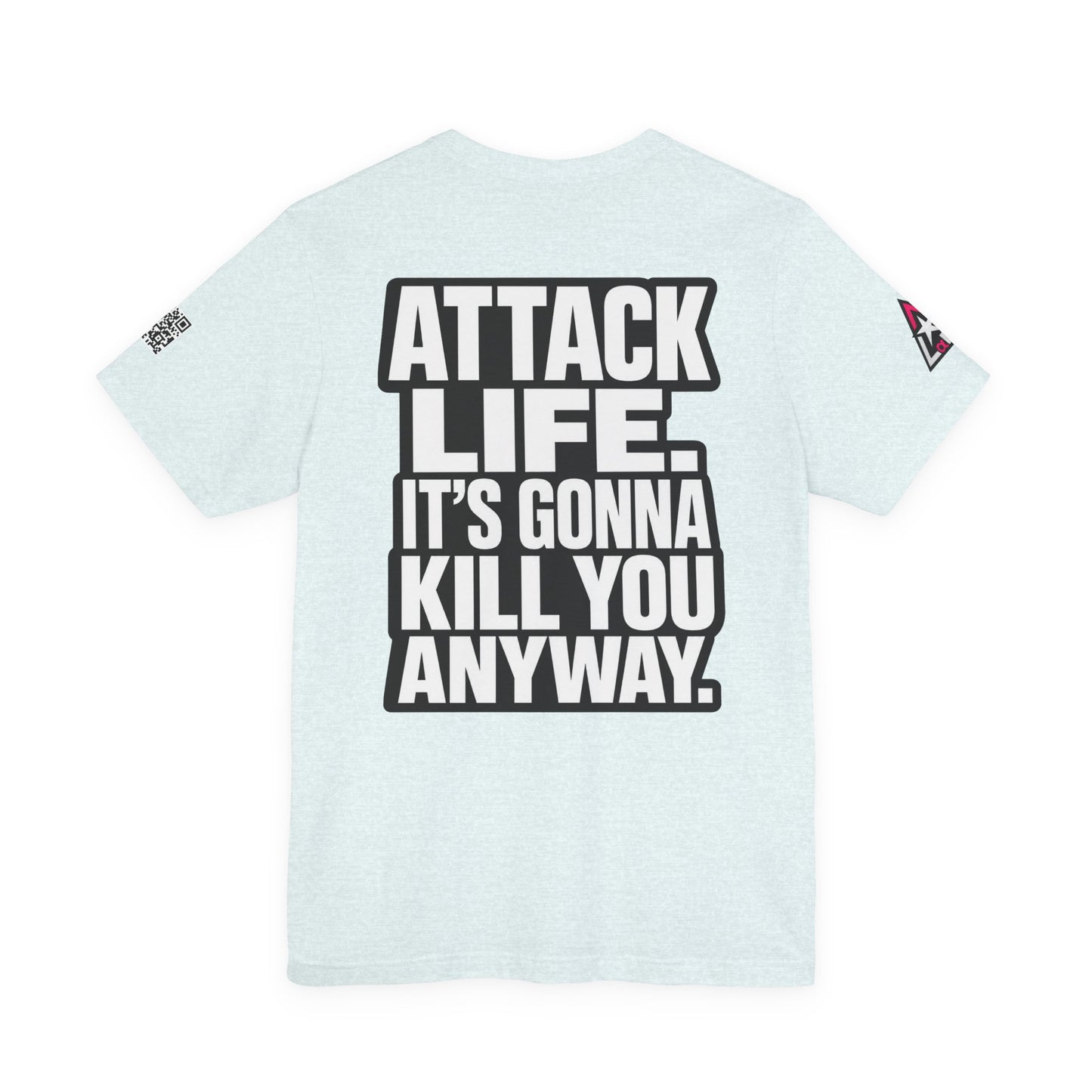 Attack Life – It’s Gonna Kill You Anyway Graphic Tee