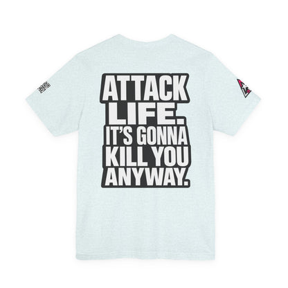Attack Life – It’s Gonna Kill You Anyway Graphic Tee