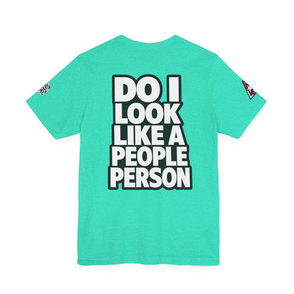 Do I Look Like a People Person? Graphic T-Shirt | Sarcastic Streetwear Tee