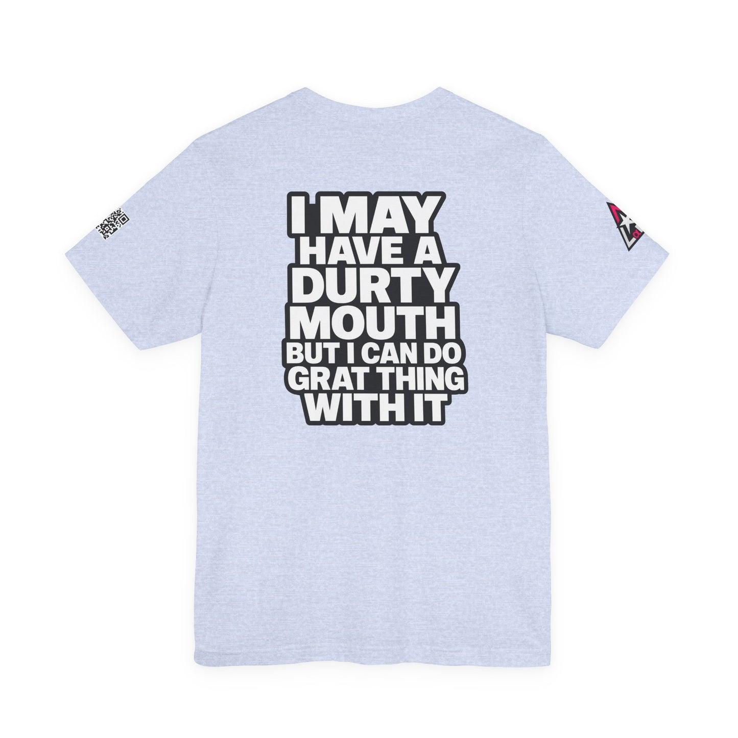 Dirty Mouth, Great Things – Funny Sarcastic Graphic Tee