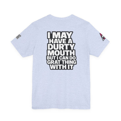 Dirty Mouth, Great Things – Funny Sarcastic Graphic Tee