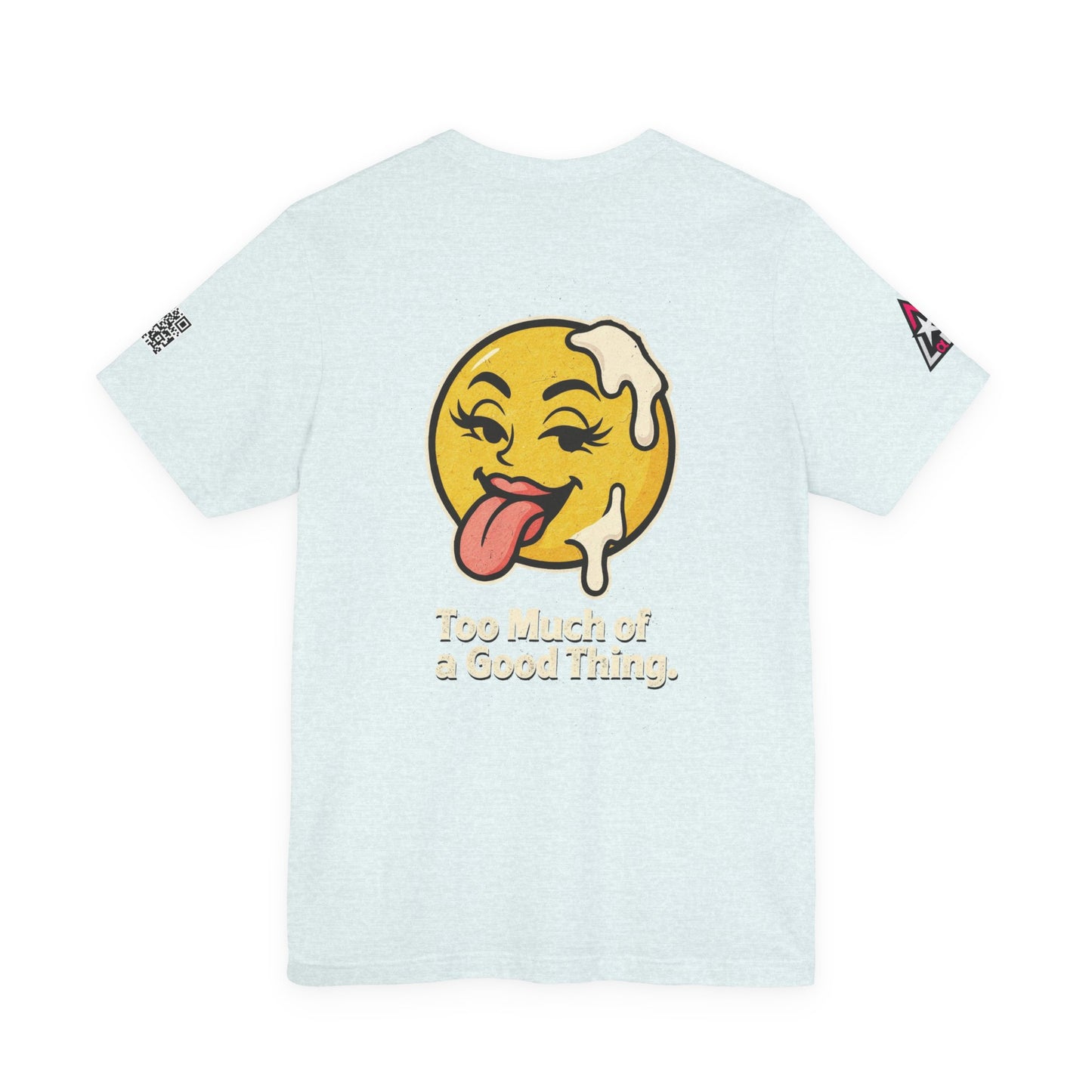 Too Much of a Good Thing Graphic T-Shirt | Funny Cheeky Tee | Playful Streetwear Shirt