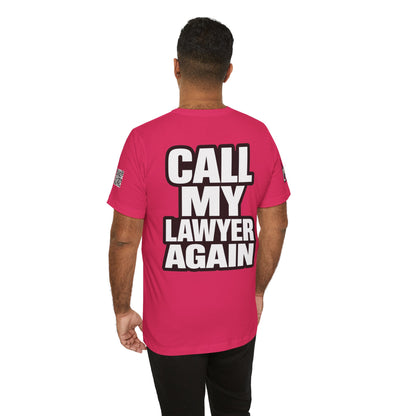 Call My Lawyer Again – Funny Bad Decisions Graphic Tee