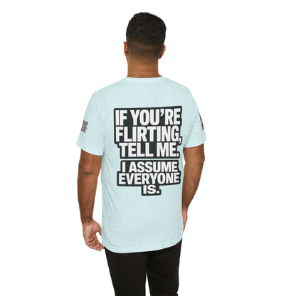 If You’re Flirting Tell Me – Cocky Funny Graphic Tee