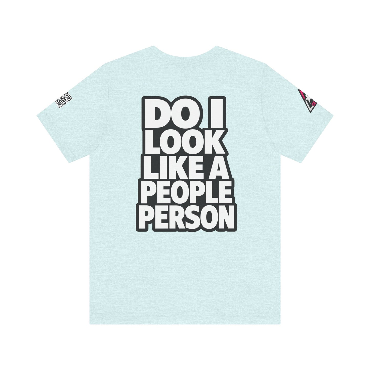 Do I Look Like a People Person? Graphic T-Shirt | Sarcastic Streetwear Tee