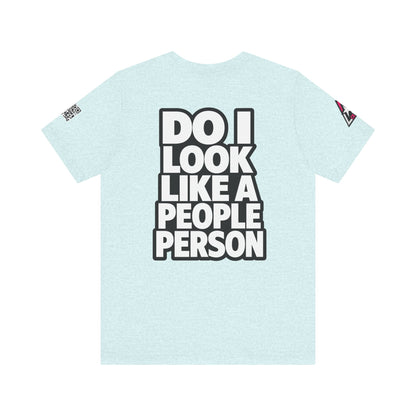 Do I Look Like a People Person? Graphic T-Shirt | Sarcastic Streetwear Tee