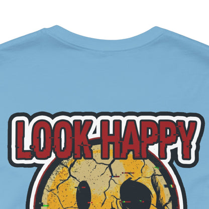 LOOK HAPPY FEEL EMPTY Graphic T-Shirt | Dark Humor Smiley Tee | Alternative Streetwear Shirt | Unisex Graphic Tee