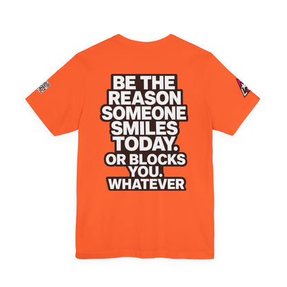 Be the Reason Someone Smiles Today… Or Blocks You – Funny Sarcastic Graphic Tee