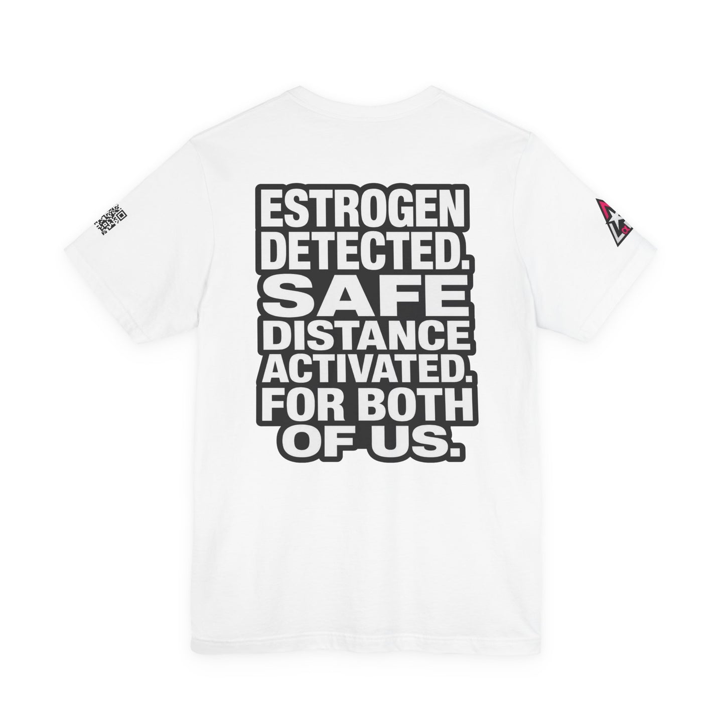 Estrogen Detected Safe Distance Activated – Funny Relationship Graphic Tee