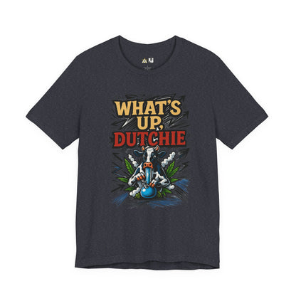 What’s Up, Dutchie – Unisex Streetwear Graphic Tee