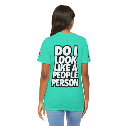 Do I Look Like a People Person? Graphic T-Shirt | Sarcastic Streetwear Tee