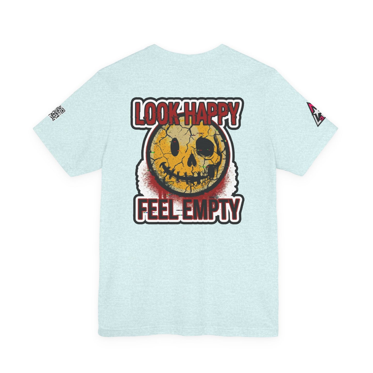 LOOK HAPPY FEEL EMPTY Graphic T-Shirt | Dark Humor Smiley Tee | Alternative Streetwear Shirt | Unisex Graphic Tee