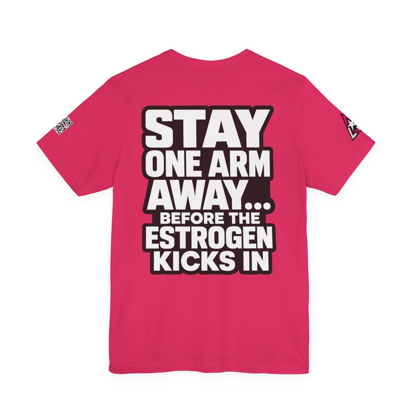 Stay One Arm Away – Funny Estrogen Warning Graphic Tee