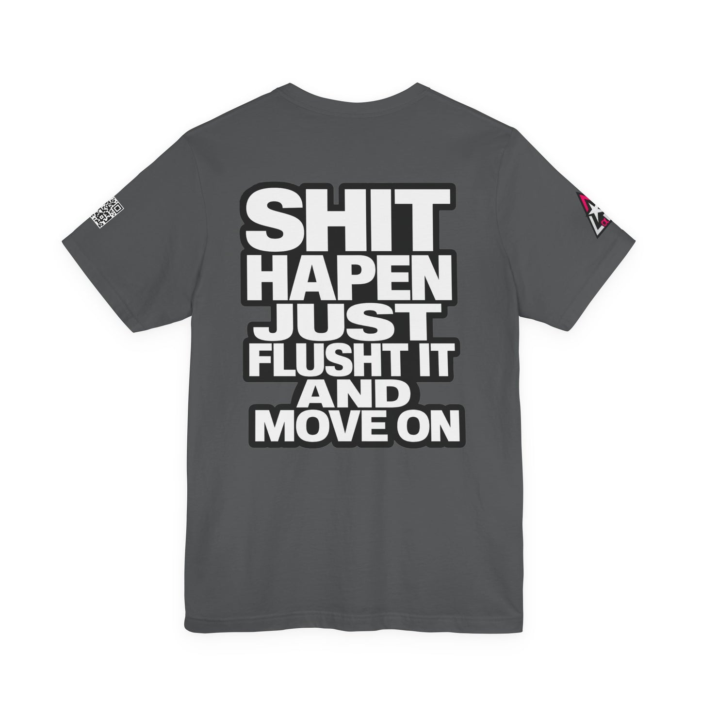 Shit Happens Graphic T-Shirt | Flush It & Move On Sarcastic Tee