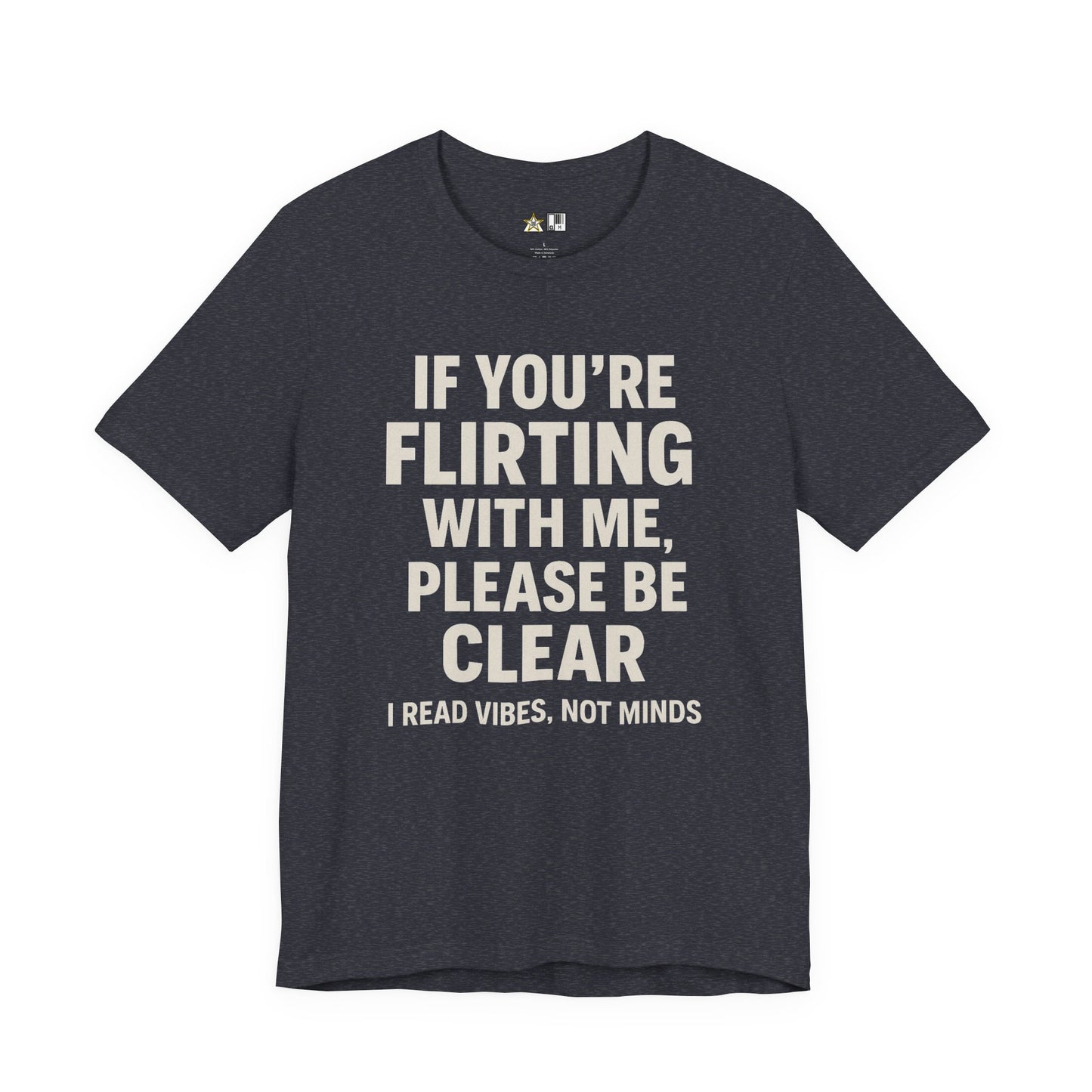 If you’re flirting with me, please be clear. I read vibes, not minds Clear Intent Only Tee – Unisex Streetwear Graphic Tee
