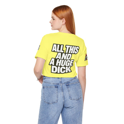 All This and a Huge Dick – Funny Cocky Graphic Tee