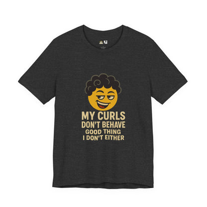 My Curls Don’t Behave – Playful Unisex Statement Tee