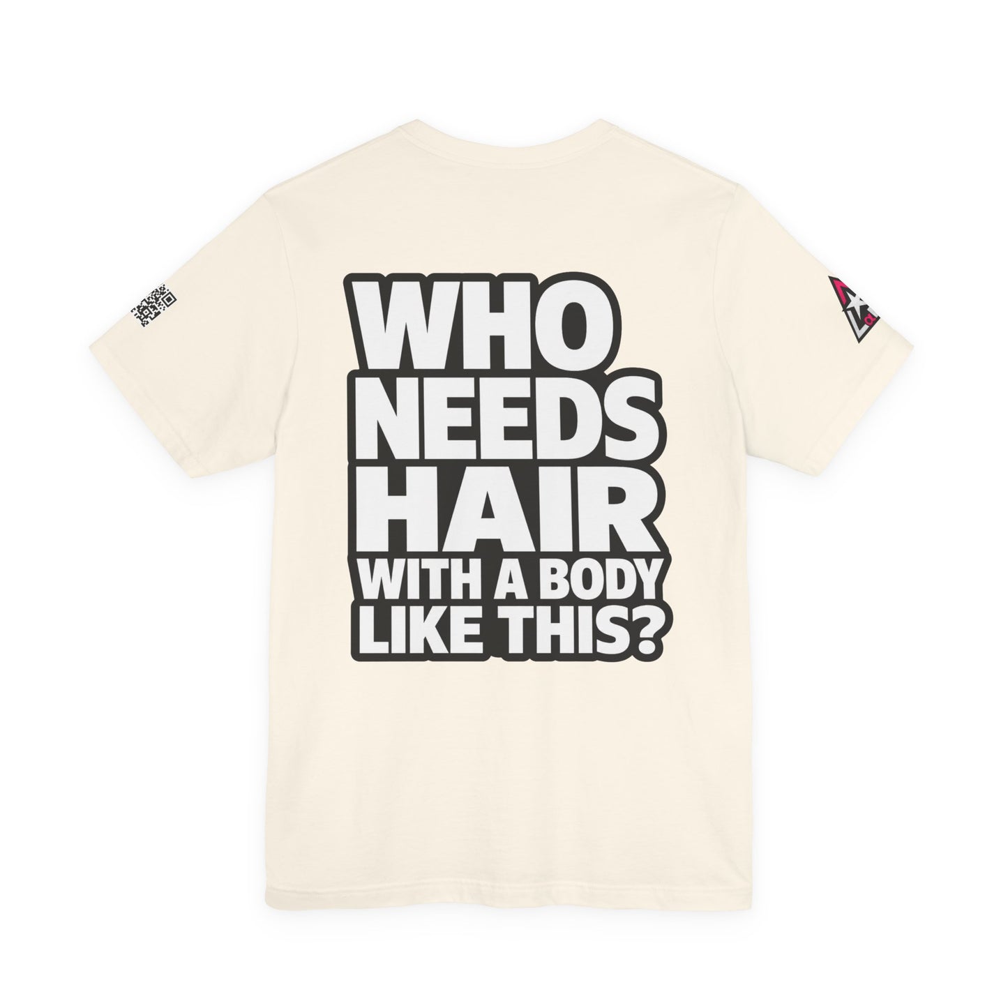 Who Needs Hair With a Body Like This? – Funny Bald Guy Graphic Tee