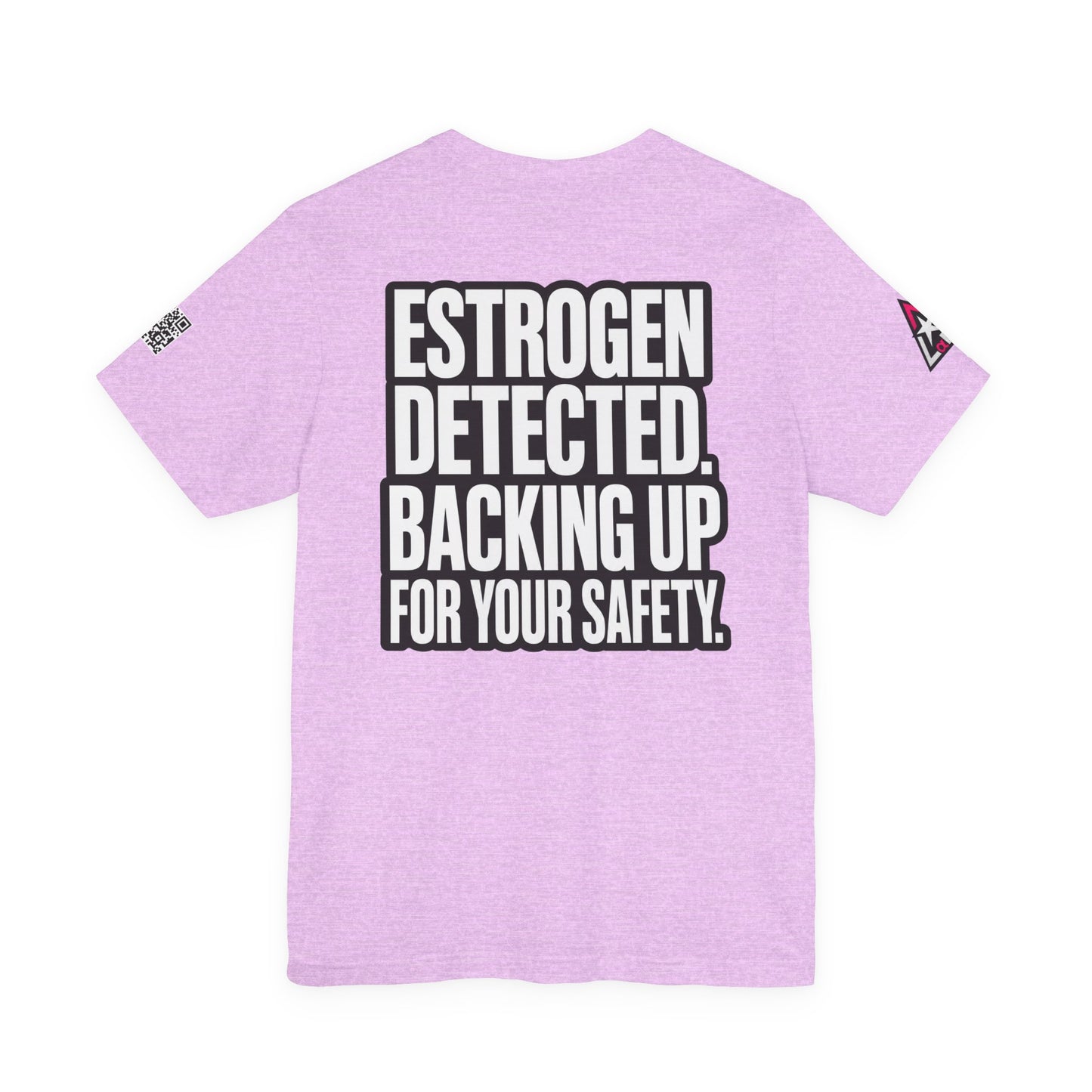 Estrogen Detected Backing Up for Your Safety – Funny Relationship Graphic Tee