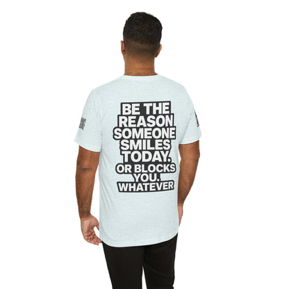 Be the Reason Someone Smiles Today… Or Blocks You – Funny Sarcastic Graphic Tee