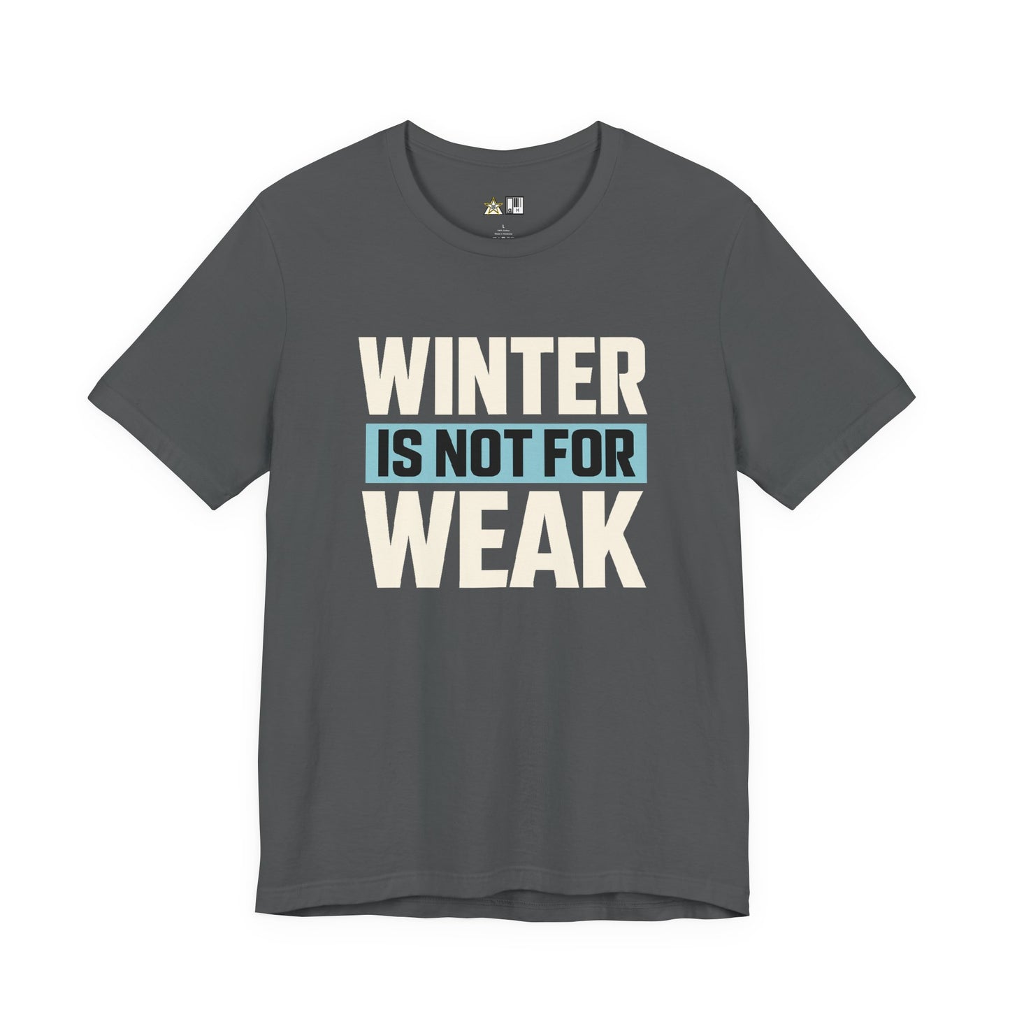 Winter Is Not For Weak – unisex streetwear graphic tee