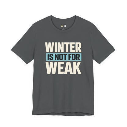 Winter Is Not For Weak – unisex streetwear graphic tee