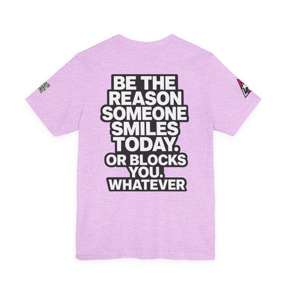 Be the Reason Someone Smiles Today… Or Blocks You – Funny Sarcastic Graphic Tee